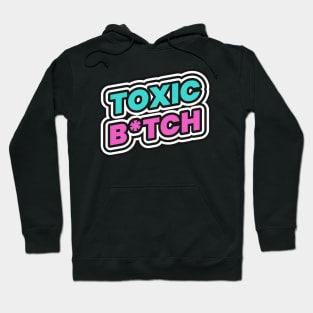 Toxic Bitch Hoodie